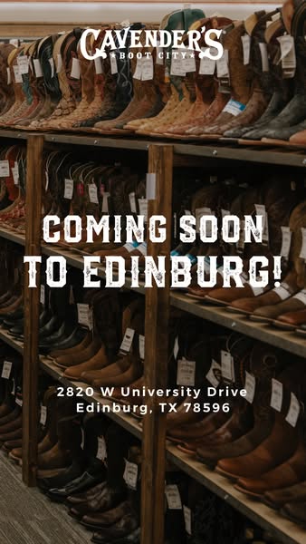 This image ad promotes the upcoming opening of a Cavender's Boot City store in Edinburg, TX. The image showcases a w
