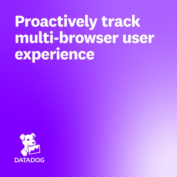 This ad promotes Datadog, a platform that allows users to proactively track multi-browser user experience.