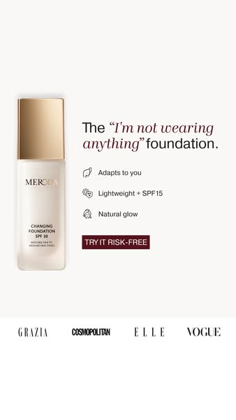 This ad for Meroda's Changing Foundation SPF 30 promotes a lightweight foundation that adapts to your skin tone and 