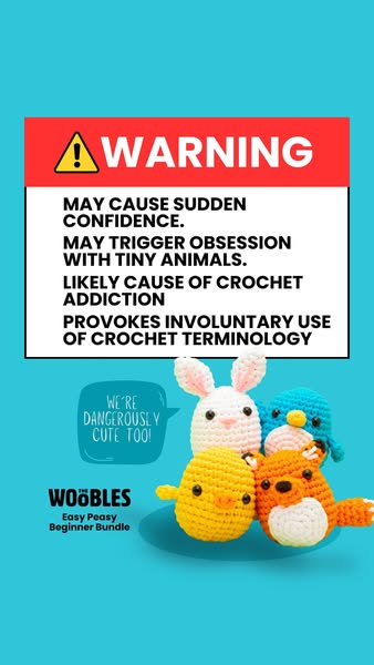 This ad for The Woobles shows a series of reasons (presented as a tongue-in-cheek warning label) to get into crocheting 