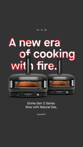 This ad introduces the Gozney Dome Gen 2 series pizza oven that now includes natural gas.