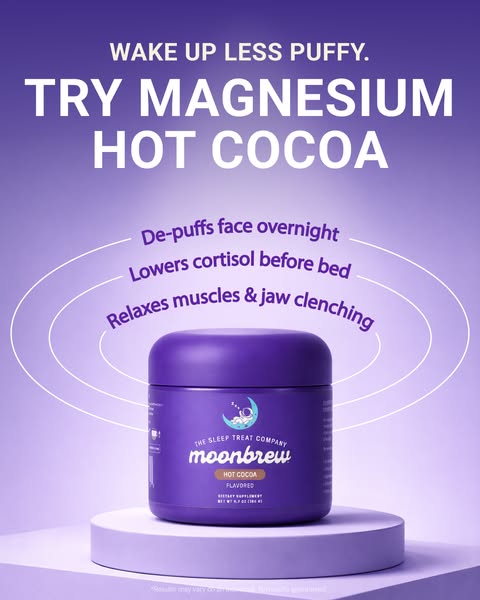 The ad promotes Moonbrew's Magnesium Hot Cocoa as a nighttime beverage that helps with de-puffing the face, lowering