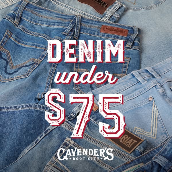 A product image showcases various jeans under $75, highlighting value and affordability. The ad by Cavender's Boot C