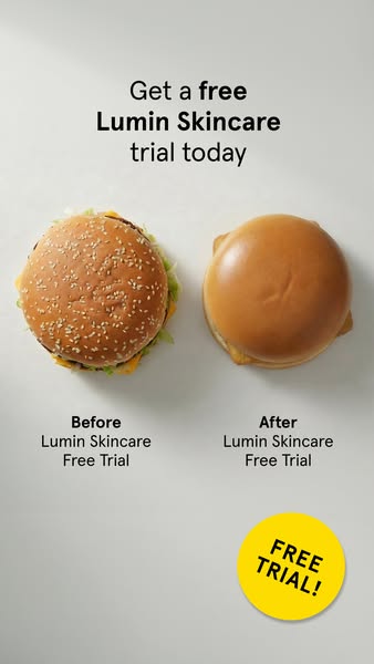 This ad for Lumin Skincare uses a before and after comparison of a burger to promote the brand's free trial offer.