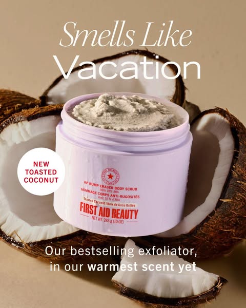 This image ad for First Aid Beauty features its KP Bump Eraser Body Scrub in a new toasted coconut scent. The ad copy fo