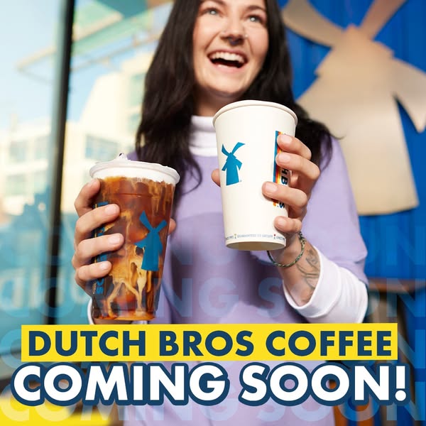 This ad announces the upcoming opening of a new Dutch Bros Coffee location. It features a woman holding two Dutch Bros d