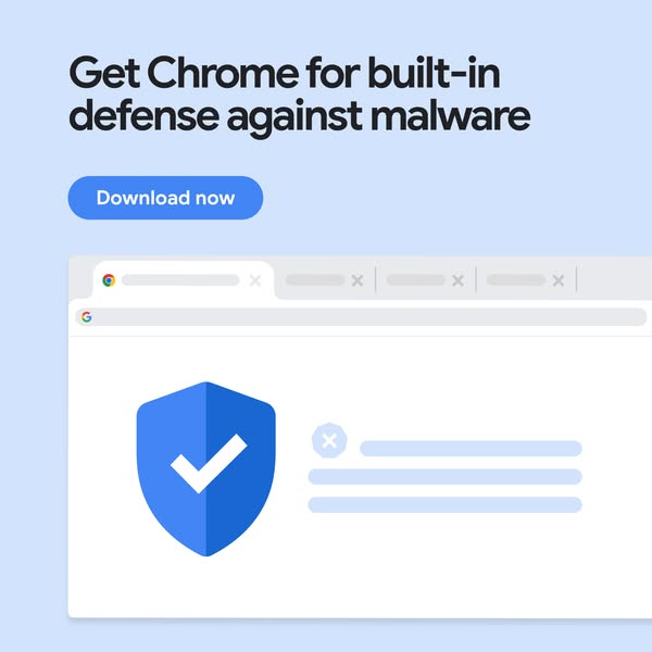 This ad for Google Chrome highlights its built-in defense against malware, encouraging users to download the browser for