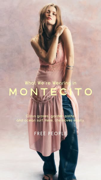 This ad features a model wearing clothing from Free People in Montecito. The ad highlights a relaxed, free-spirited life