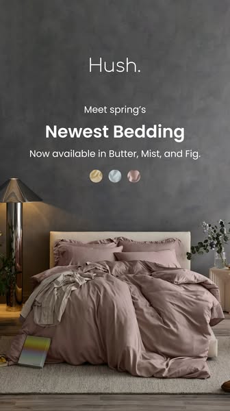 This ad showcases Hush's newest bedding available in a range of colors.
