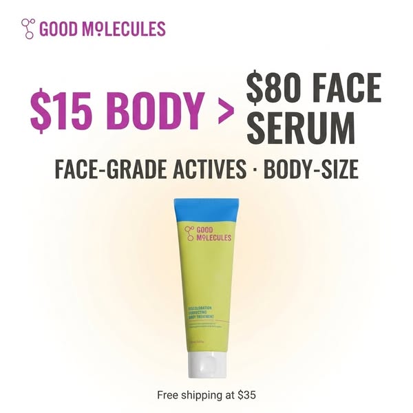 An ad for Good Molecules that highlights that the Discoloration Correcting Body Treatment is only $15 compared to an $80