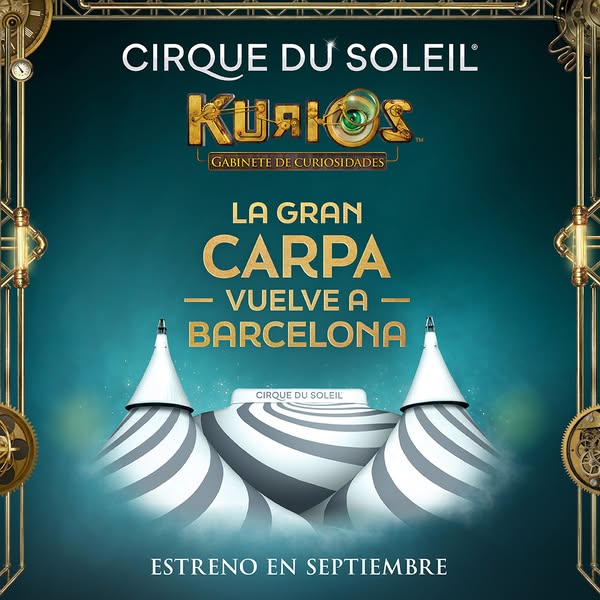 This ad announces the return of Cirque du Soleil's KURIOS show to Barcelona in September, featuring a whimsical tent