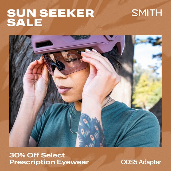 This ad features a woman wearing a mountain biking helmet and Smith eyewear. The ad promotes a Sun Seeker Sale with 30% 