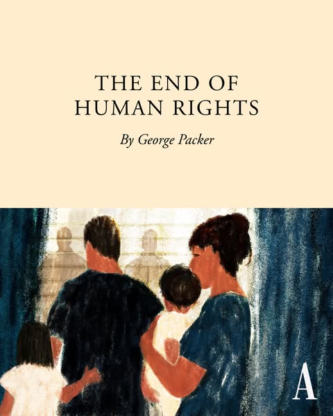 This image is of the cover of the book The End of Human Rights by George Packer. The cover is an illustration of a famil