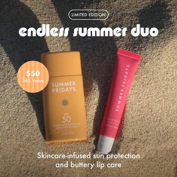 This ad features Summer Fridays' Endless Summer Duo, including mineral sunscreen and buttery lip balm, highlighting 