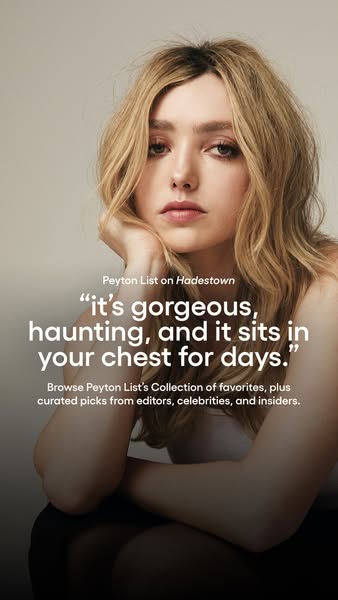 This ad features a testimonial from Peyton List praising Hadestown, with an invitation to explore her curated favorites.