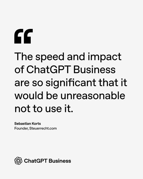 This ad for ChatGPT Business features a testimonial quote from Sebastian Korts, Founder of Steuerrecht.com, emphasizing 