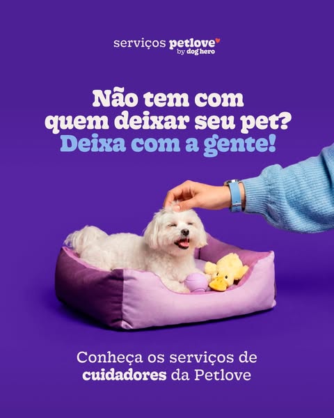 The ad presents Petlove services as the perfect solution for pet owners who cannot leave their pet alone. It highlights 