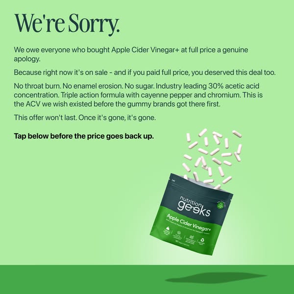 The ad for Nutrition Geeks Apple Cider Vinegar+ is structured as an apology for those who bought the product at full pri