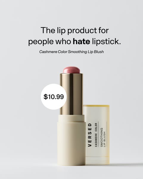 This is a Versed advertisement for Cashmere Color Smoothing Lip Blush. The advertisement is trying to reach people that 