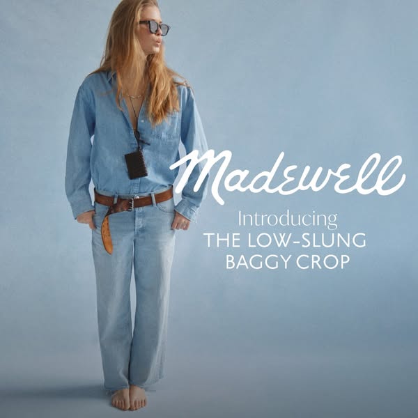 This Madewell ad features a full-length shot of a woman wearing the new low-slung baggy crop jeans. The image is set aga