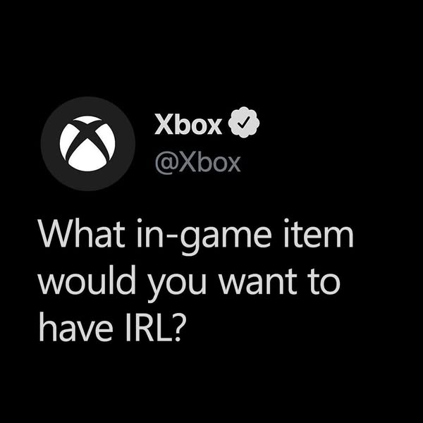 This ad is a question prompt from Xbox asking users what in-game item they would want to have in real life.