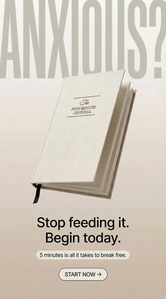 This ad addresses anxiety by presenting The Five Minute Journal as a way to manage it by starting today. It encourages t