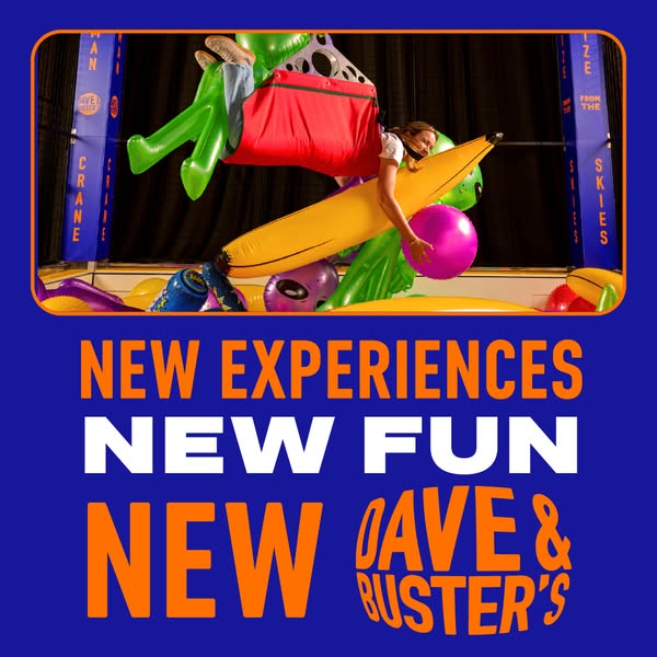 The ad promotes Dave & Buster's as a fun and exciting destination for new experiences. It features an image of a