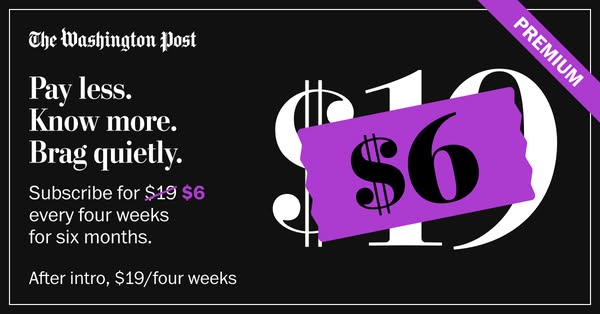 This image ad promotes a subscription to The Washington Post. It highlights a limited-time offer of $6 every four weeks 
