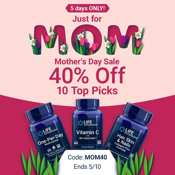 This Mother's Day themed ad for Life Extension promotes a 40% off sale on 10 top picks with the code MOM40. The ad f