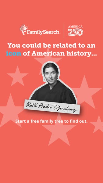 This image ad from Family Search suggests users could be related to an icon of American history, in this case, Ruth Bade