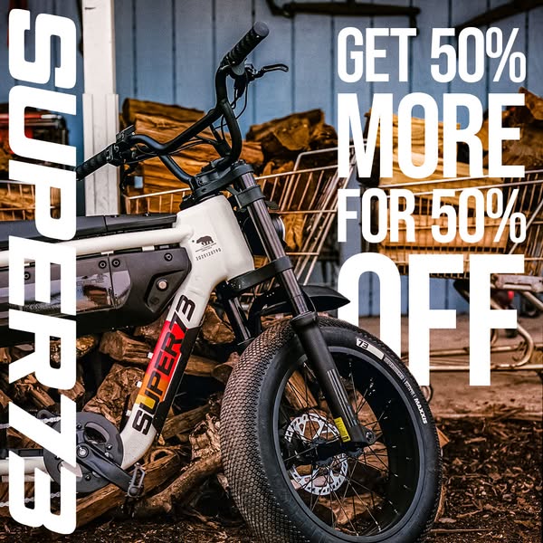 This ad is for Super73 electric motorbikes, offering a 50% increase in something for 50% off the normal price.