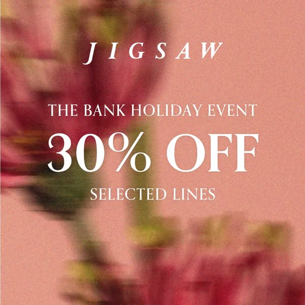 This image ad for Jigsaw promotes a 30% off sale on selected lines for the bank holiday event.