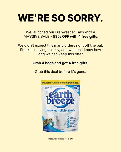 This ad is for Earth Breeze dishwasher tabs. The ad apologizes for the large number of orders on the product, and entice