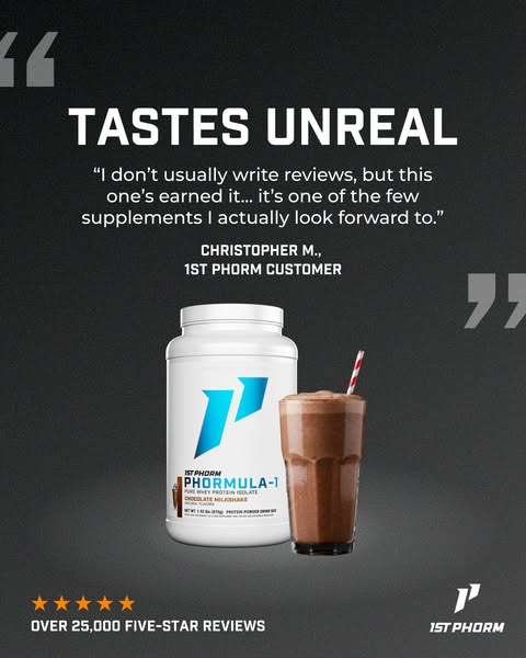 This ad features a quote from a 1st Phorm customer testifying to the great taste of their Phormula-1 protein powder in C