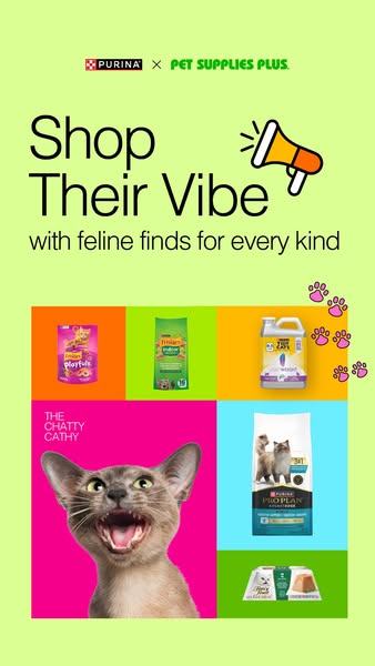 This is a Purina and Pet Supplies Plus ad showcasing the variety of Purina cat products available for every cat's ne