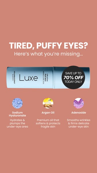 The ad promotes a 'Luxe' lift and firm multi balm core stick for tired, puffy eyes by highlighting the key ingre