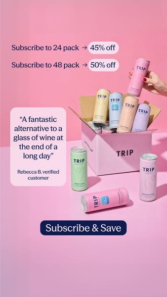This ad promotes TRIP drinks and encourages users to subscribe to save money. It shows several cans of TRIP in various c