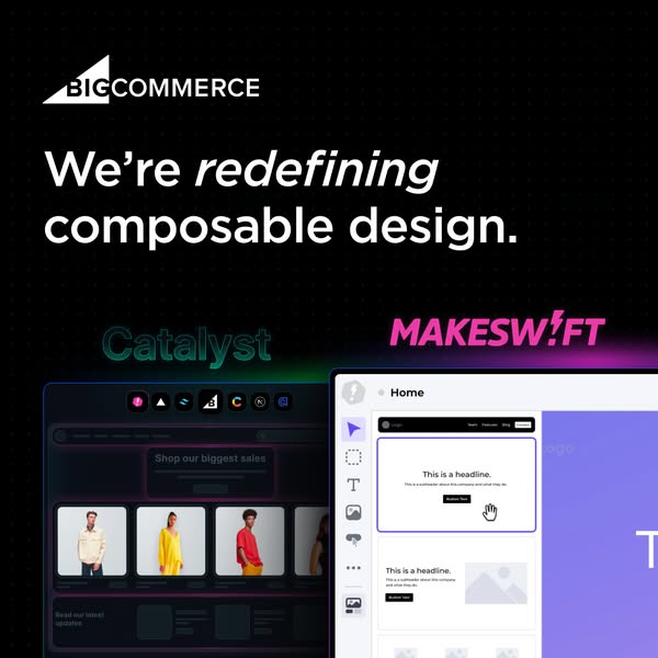 This ad for BigCommerce highlights the composable design of their Catalyst and Makeswift products.