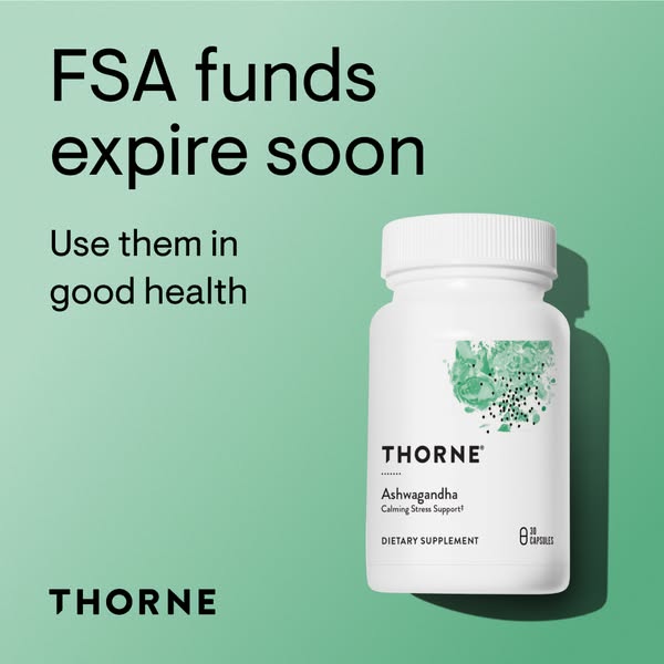 This ad for Thorne Ashwagandha promotes the use of FSA funds before they expire on Thorne products.