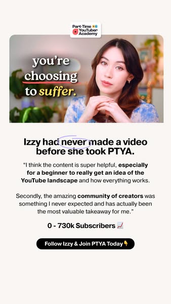 This ad uses a testimonial from Izzy, a student of Part-Time YouTuber Academy, to show how the course helped her grow he