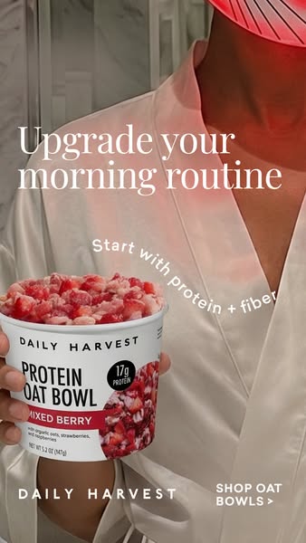 This Daily Harvest ad promotes its protein oat bowl, highlighting it as a healthy, protein and fiber-rich upgrade to one