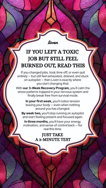 This ad for Liven is targeted towards people who have left toxic jobs but still feel burned out. It tells the user that 