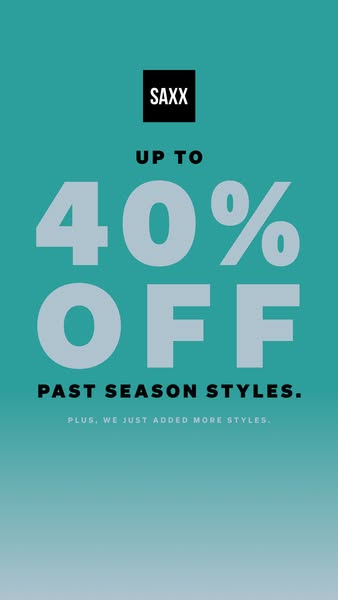 This ad is for SAXX brand underwear, promoting a sale of up to 40% off past season styles, with the announcement that mo