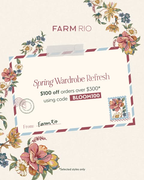 This image ad promotes Farm Rio, advertising a "Spring Wardrobe Refresh" with an offer for $100 off orders ove