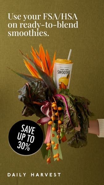 This image ad for Daily Harvest promotes the use of FSA/HSA funds for purchasing their ready-to-blend smoothies, highlig
