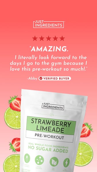 The ad promotes Just Ingredients Strawberry Limeade Pre-Workout powder. It features a customer testimonial emphasizing h