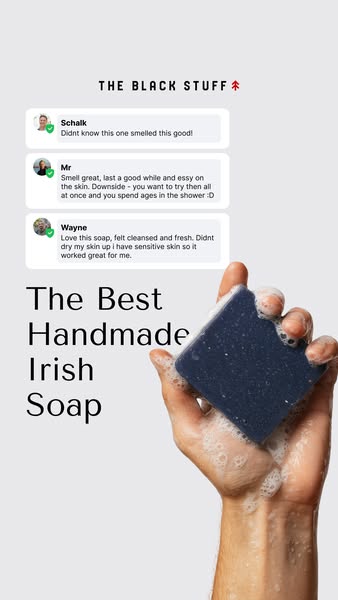 This ad showcases the brand "The Black Stuff" Irish soap through a collage of customer testimonials and a visu