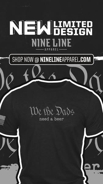 This image ad features Nine Line Apparel, promoting their new limited design T-shirt. The shirt says "We the Dads n