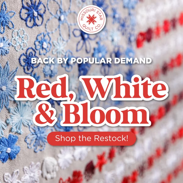 This image ad for Missouri Star Quilt Co. promotes a restock of the Red, White, & Bloom pattern.