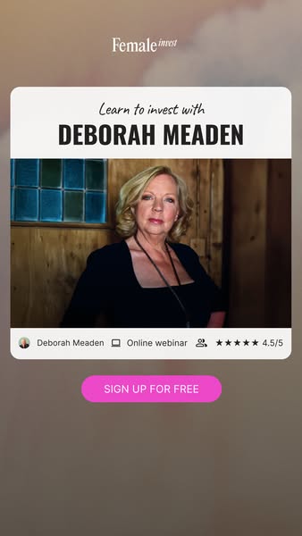 This is an ad for an online webinar that teaches women how to invest, featuring Deborah Meaden. The ad promotes signing 